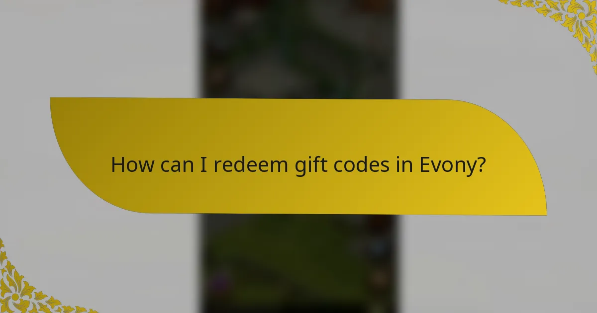 How can I redeem gift codes in Evony?