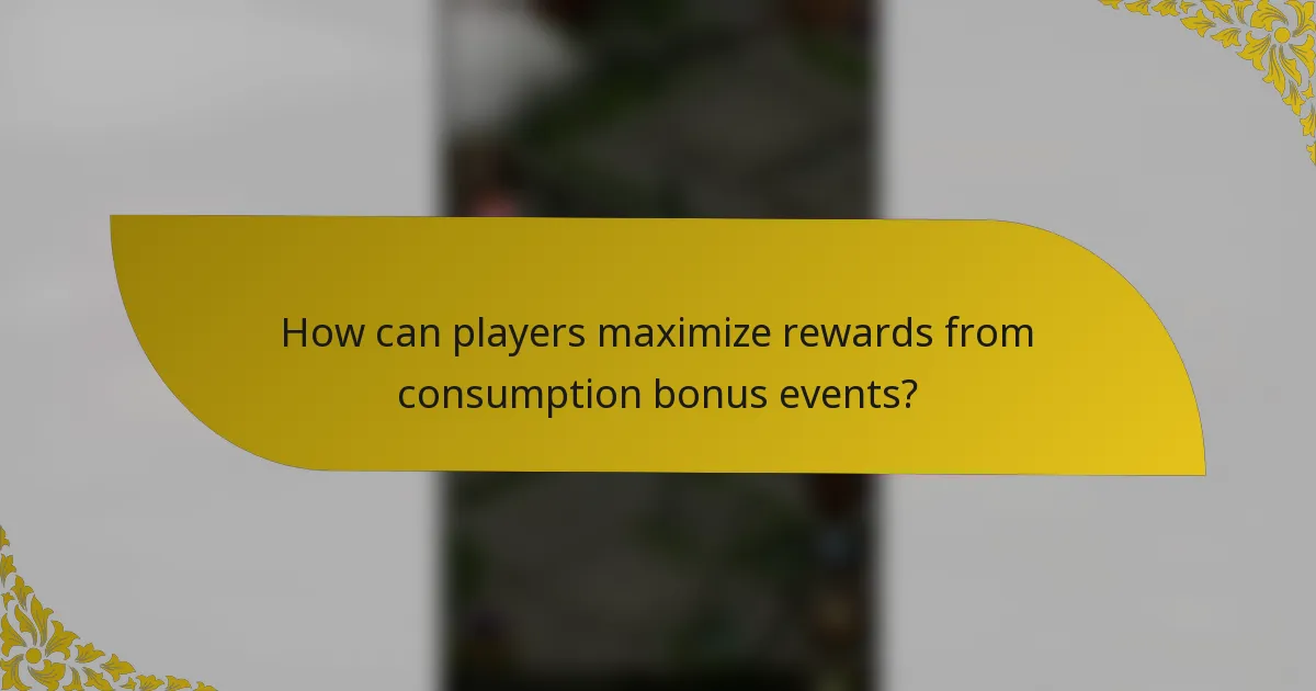 How can players maximize rewards from consumption bonus events?
