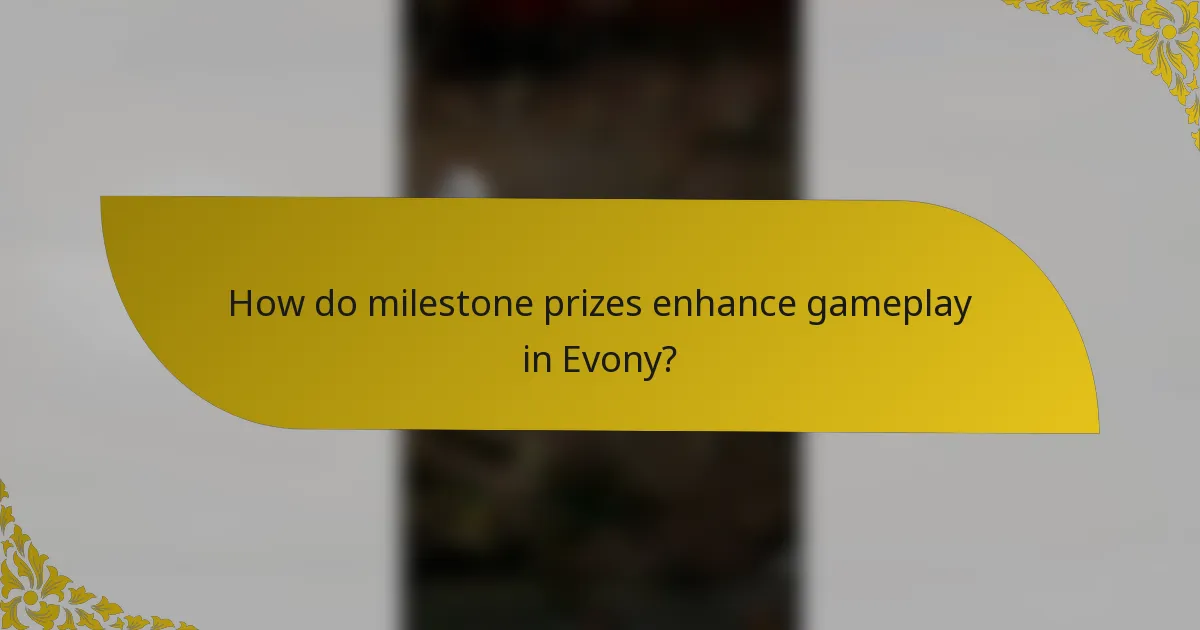 How do milestone prizes enhance gameplay in Evony?