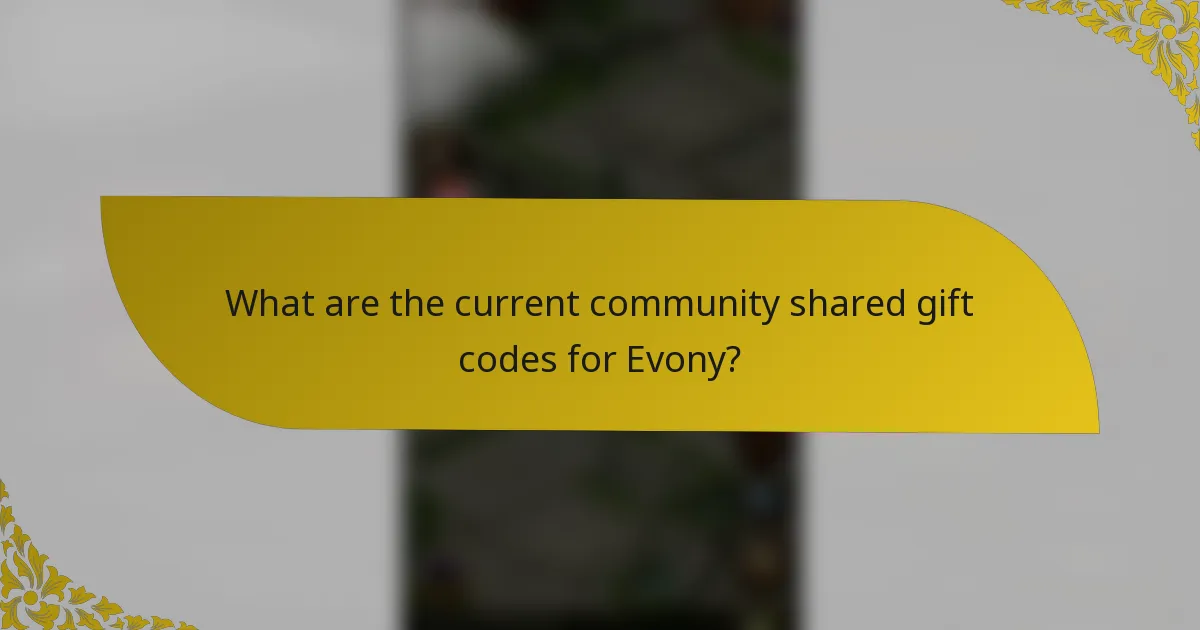 What are the current community shared gift codes for Evony?