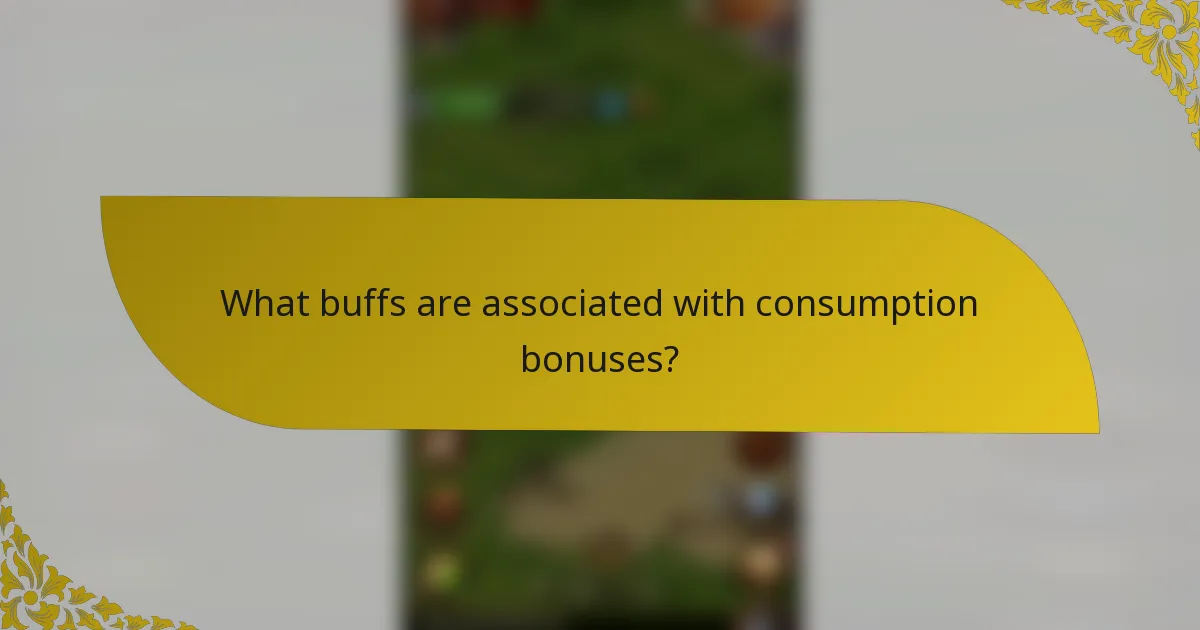 What buffs are associated with consumption bonuses?