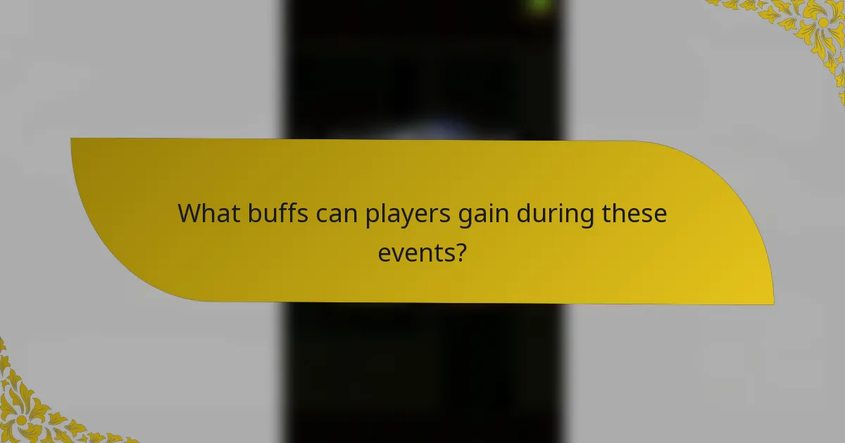 What buffs can players gain during these events?