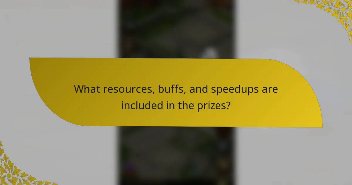 What resources, buffs, and speedups are included in the prizes?