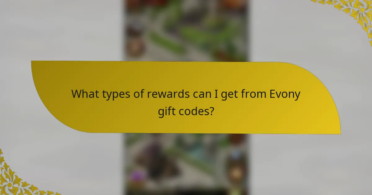 What types of rewards can I get from Evony gift codes?