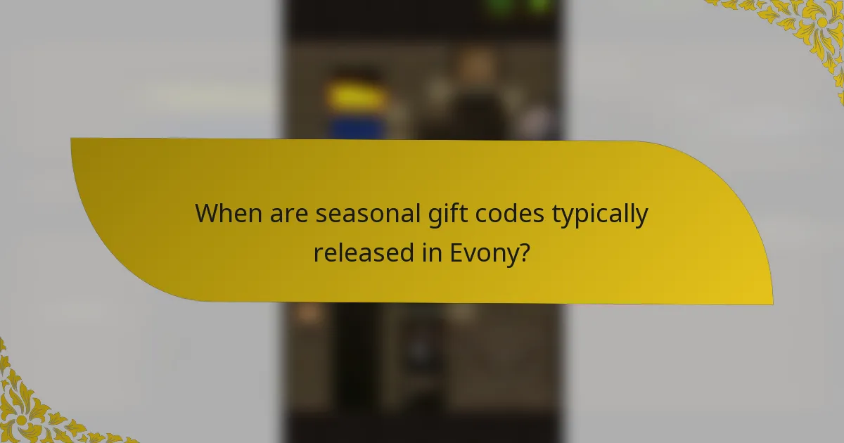 When are seasonal gift codes typically released in Evony?