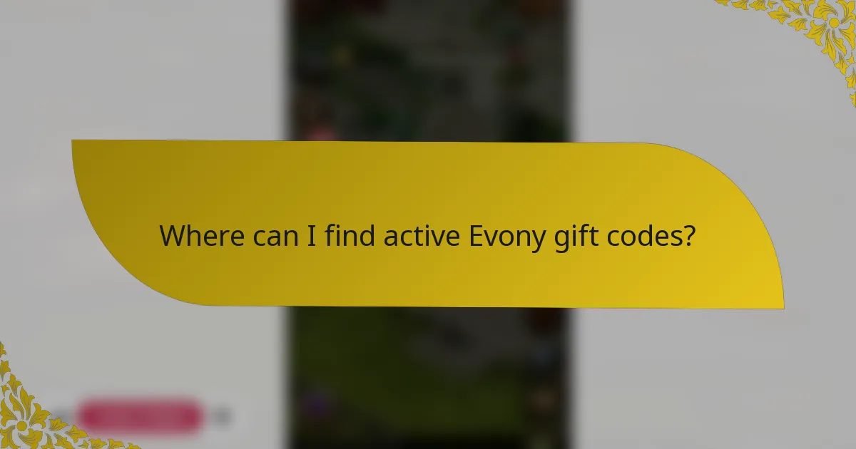 Where can I find active Evony gift codes?