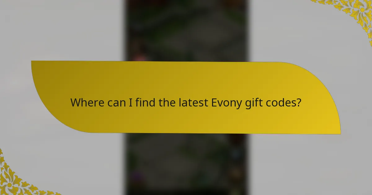 Where can I find the latest Evony gift codes?