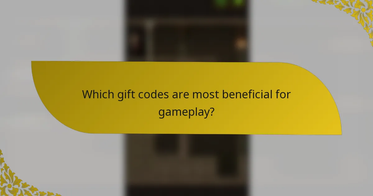 Which gift codes are most beneficial for gameplay?