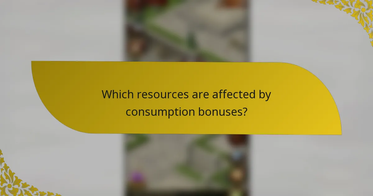 Which resources are affected by consumption bonuses?