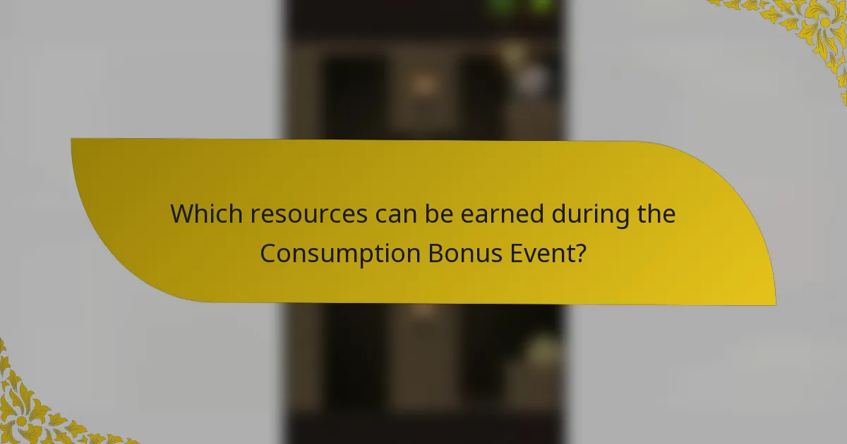 Which resources can be earned during the Consumption Bonus Event?
