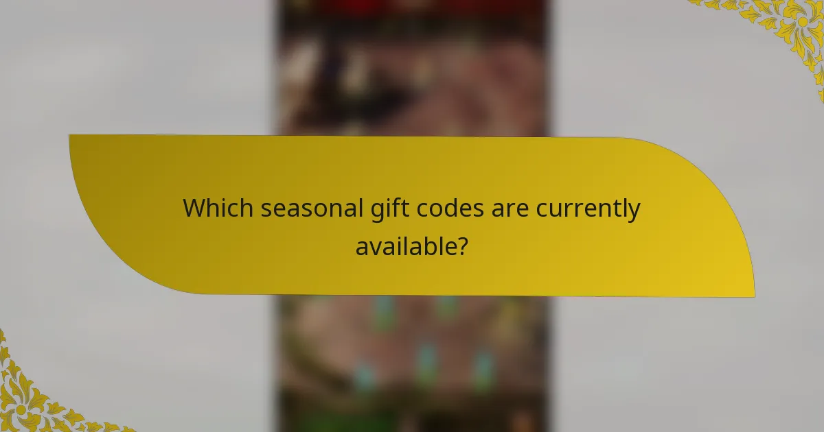 Which seasonal gift codes are currently available?